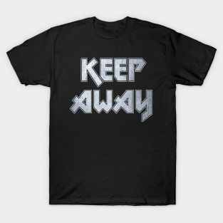 Keep away T-Shirt